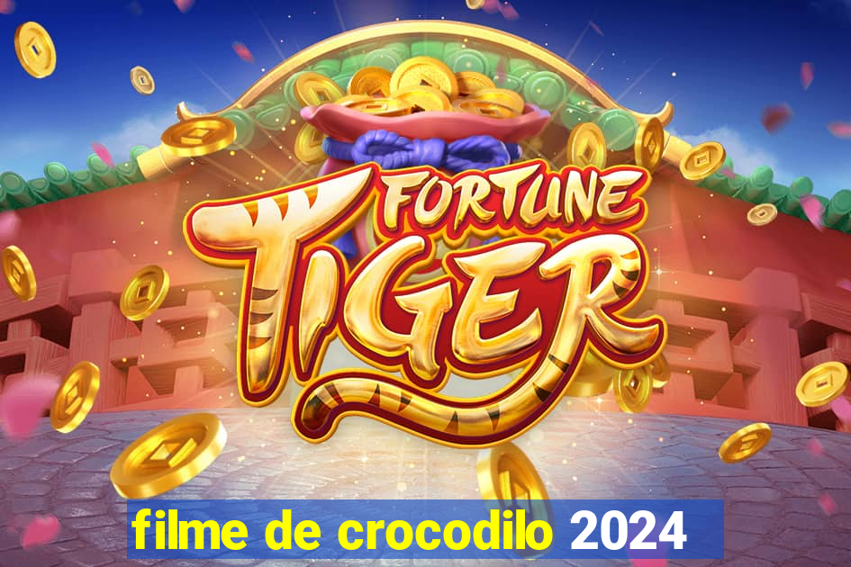 filme de crocodilo 2024